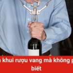 Những cách khui rượu vang mà không phải ai cũng biết