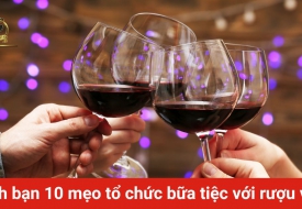 Mách bạn 10 mẹo tổ chức bữa tiệc với rượu vang hoàn hảo